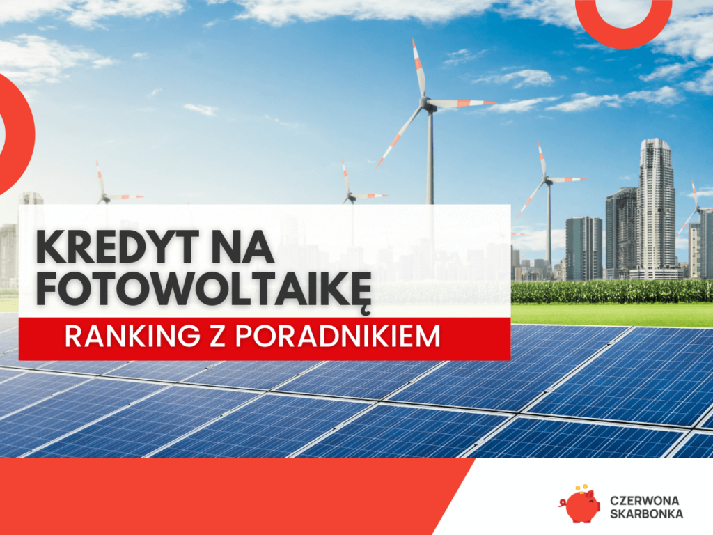 Kredyt na fotowoltaikę – Ranking z poradnikiem