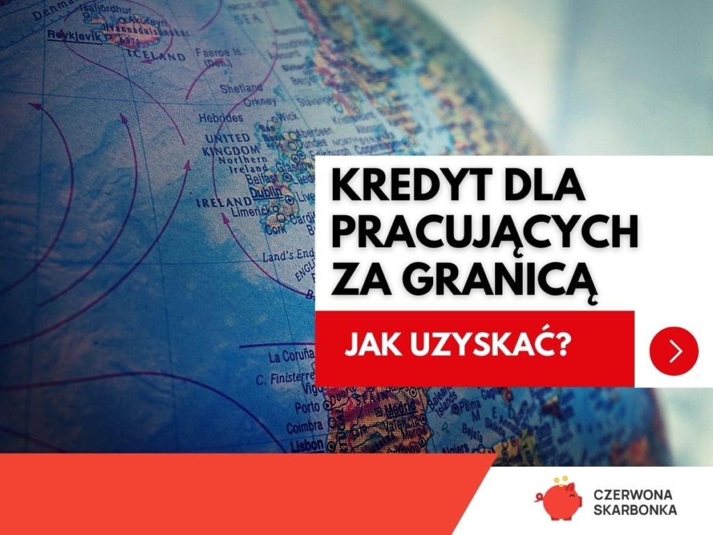 Kredyt dla pracujących za granicą