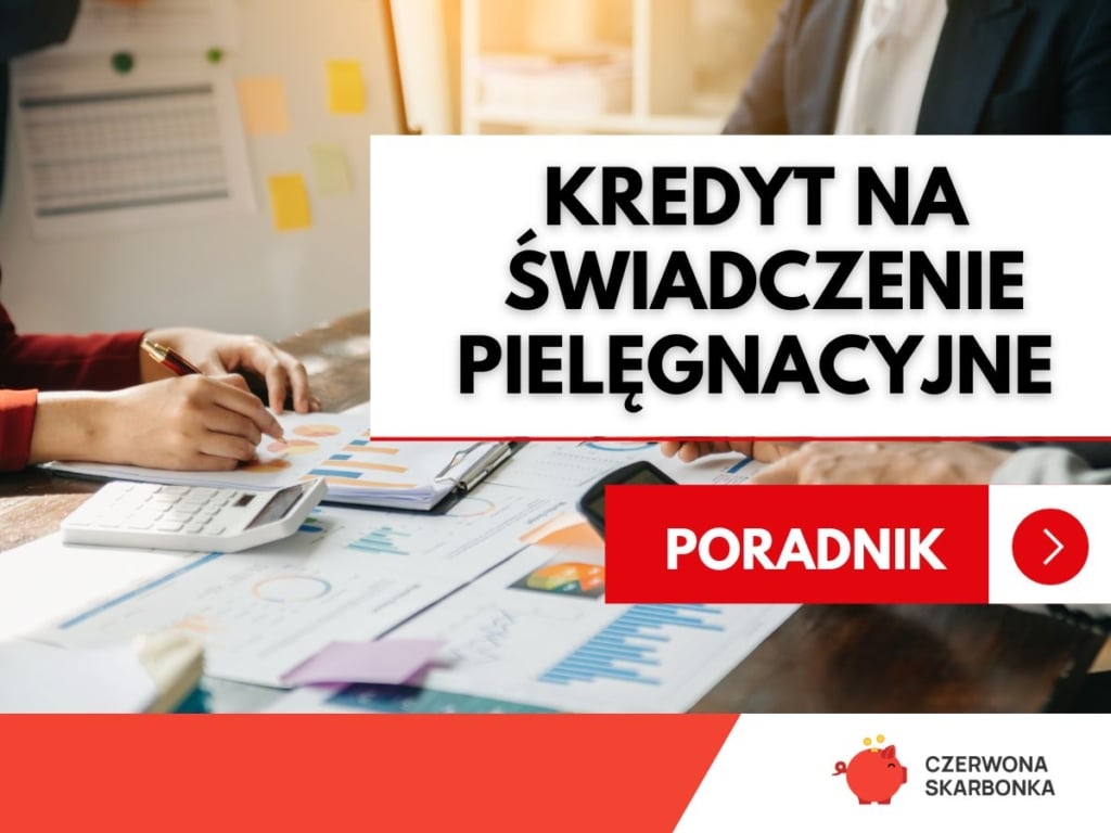 Kredyt na świadczenie pielęgnacyjne