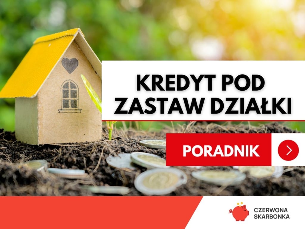 Kredyt pod zastaw działki 2025