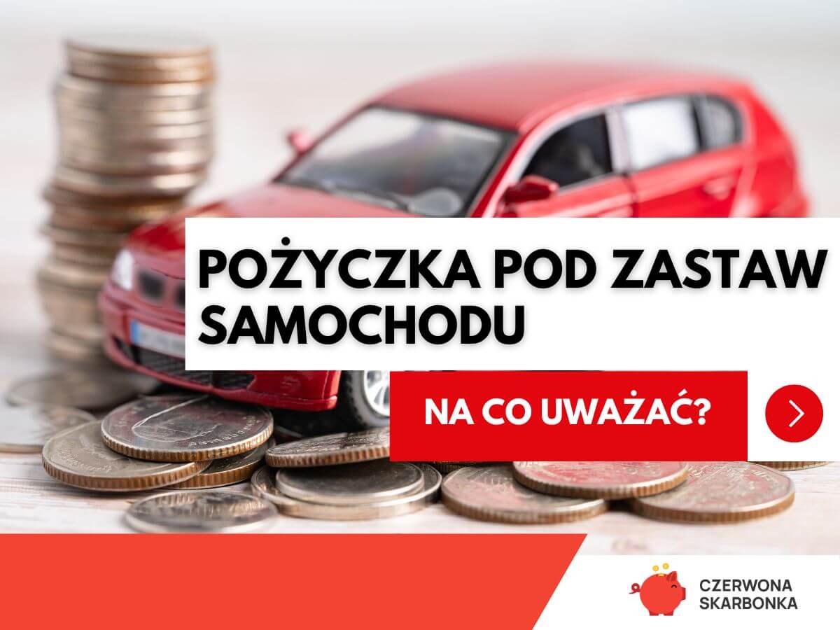Na co uwazac biorąc pożyczkę pod zastaw samochodu
